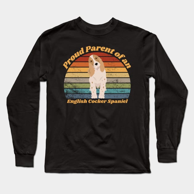 Proud Parent of a English Cocker Spaniel Long Sleeve T-Shirt by RAMDesignsbyRoger